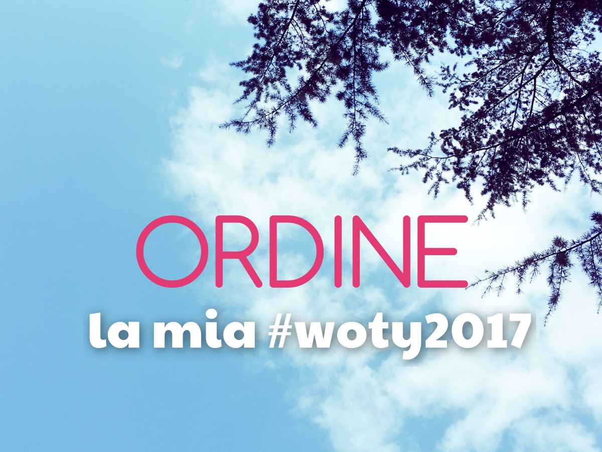 Ordine: la mia #woty2017